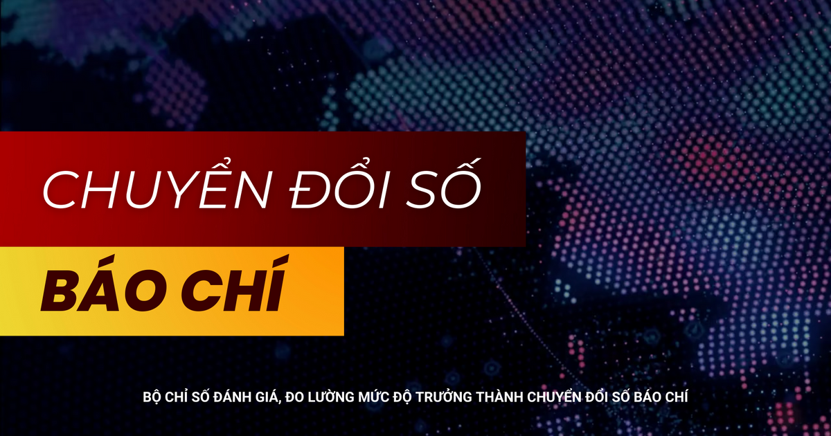 Bộ Chỉ số đánh giá, đo lường mức độ trưởng thành chuyển đổi số báo chí